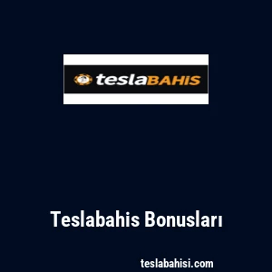 Teslabahis Bonusları