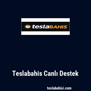 Teslabahis Canlı Destek