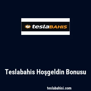 Teslabahis Hoşgeldin Bonusu