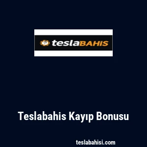 Teslabahis Kayıp Bonusu