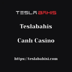 Teslabahis Canlı Casino