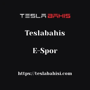 Teslabahis E-Spor