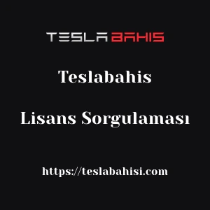 Teslabahis Lisans Sorgulaması