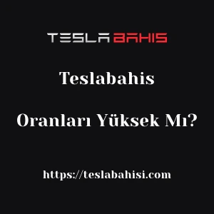 Teslabahis Oranları Yüksek Mı?