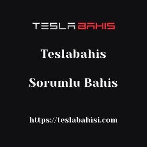 Teslabahis Sorumlu Bahis